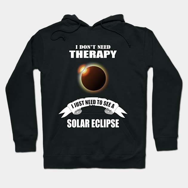 I don't need therapy I just need to see a solar eclipse Hoodie by Womens Art Store